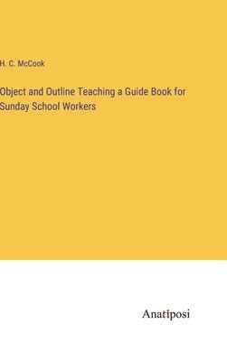 bokomslag Object and Outline Teaching a Guide Book for Sunday School Workers