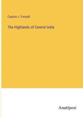 The Highlands of Central India 1