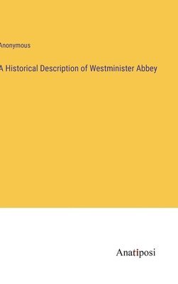 bokomslag Historical Description of Westminister Abbey