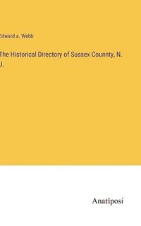 bokomslag Historical Directory of Sussex Counnty, N. J.