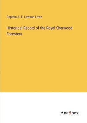 bokomslag Historical Record of the Royal Sherwood Foresters