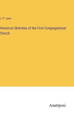 Historical Sketches of the First Congregational Church 1