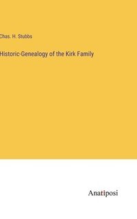 bokomslag Historic-Genealogy of the Kirk Family