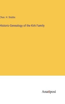 Historic-Genealogy of the Kirk Family 1