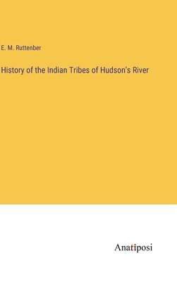 bokomslag History of the Indian Tribes of Hudson's River