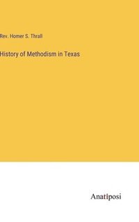 bokomslag History of Methodism in Texas