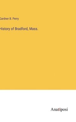 History of Bradford, Mass.