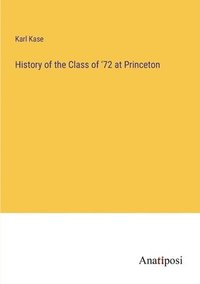 bokomslag History of the Class of '72 at Princeton