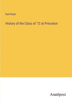 History of the Class of '72 at Princeton 1