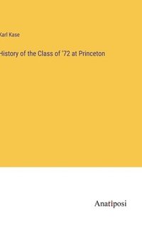 bokomslag History of the Class of '72 at Princeton