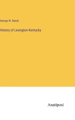 bokomslag History of Lexington Kentucky