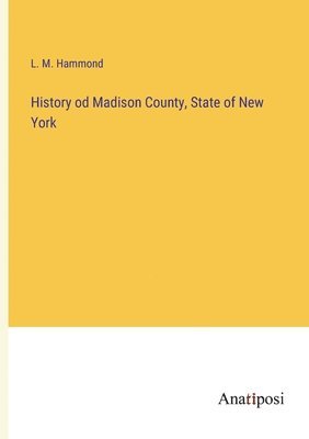 bokomslag History od Madison County, State of New York