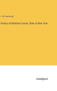 bokomslag History od Madison County, State of New York