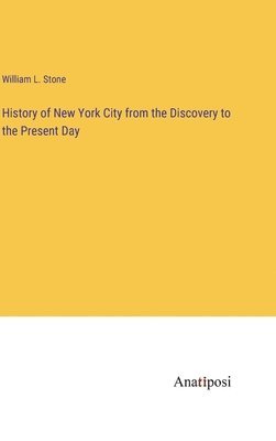 History of New York City from the Discovery to the Present Day 1
