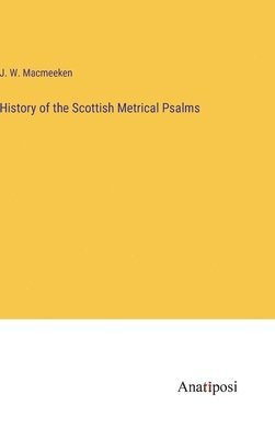 History of the Scottish Metrical Psalms 1