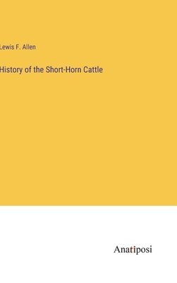 History of the Short-Horn Cattle 1