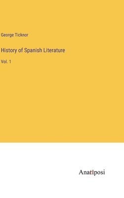 George Ticknor - History of Spanish Literature, Inbunden