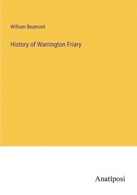 bokomslag History of Warrington Friary