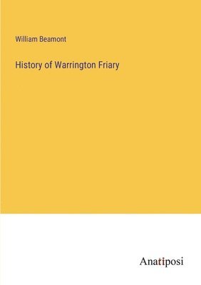History of Warrington Friary