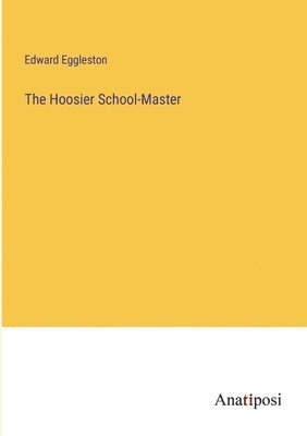 Edward Eggleston - Hoosier School-Master, Häftad