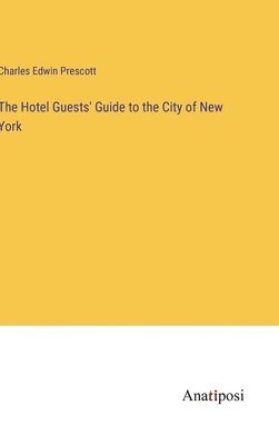 Hotel Guests' Guide to the City of New York 1