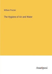bokomslag The Hygiene of Air and Water