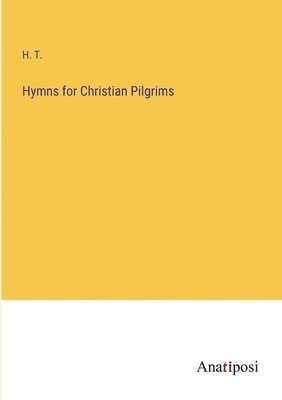 H T - Hymns for Christian Pilgrims, Häftad