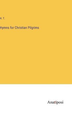 H T - Hymns for Christian Pilgrims, Inbunden