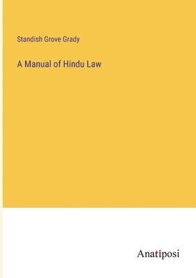 Standish Grove Grady - Manual of Hindu Law, Häftad