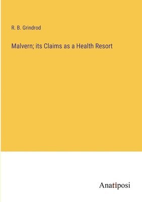 Malvern; its Claims as a Health Resort 1