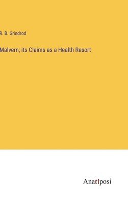 Malvern; its Claims as a Health Resort 1