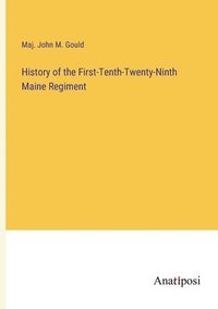 bokomslag History of the First-Tenth-Twenty-Ninth Maine Regiment