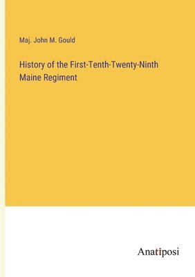 bokomslag History of the First-Tenth-Twenty-Ninth Maine Regiment