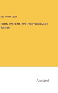 bokomslag History of the First-Tenth-Twenty-Ninth Maine Regiment