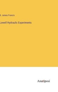 bokomslag Lowell Hydraulic Experiments
