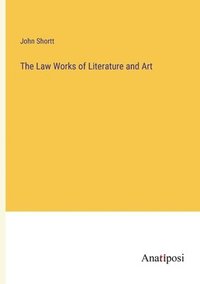 bokomslag The Law Works of Literature and Art