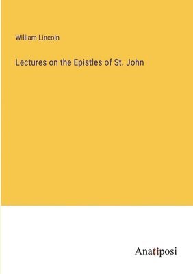 Lectures on the Epistles of St. John 1