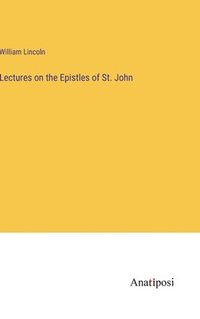 bokomslag Lectures on the Epistles of St. John