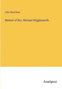 bokomslag Memoir of Rev. Michael Wigglesworth