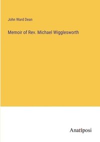 bokomslag Memoir of Rev. Michael Wigglesworth