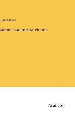 Memoir of Samuel B. Mc Pheeters 1