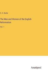 bokomslag The Men and Women of the English Reformation