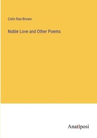 bokomslag Noble Love and Other Poems