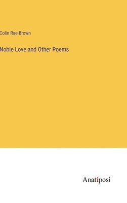 bokomslag Noble Love and Other Poems