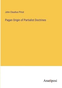 bokomslag Pagan Origin of Partialist Doctrines