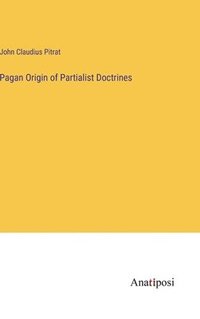 bokomslag Pagan Origin of Partialist Doctrines