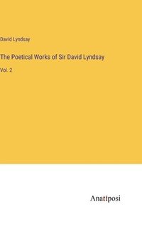bokomslag The Poetical Works of Sir David Lyndsay