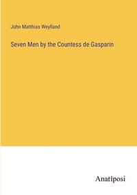 bokomslag Seven Men by the Countess de Gasparin