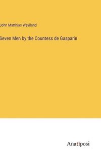 bokomslag Seven Men by the Countess de Gasparin