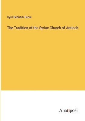 bokomslag Tradition of the Syriac Church of Antioch